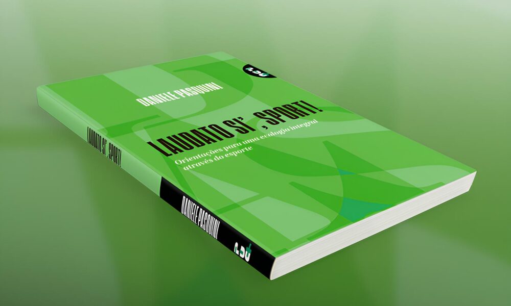 Laudato Si Sport O Livro Que Transforma o Esporte em Ferramenta de Cura Para a Humanidade e o Planeta