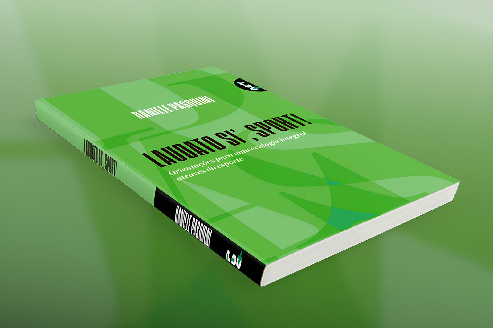 Laudato Si, Sport!: O Livro Que Transforma o Esporte em Ferramenta de Cura Para a Humanidade e o Planeta 1 Laudato Si Sport O Livro Que Transforma o Esporte em Ferramenta de Cura Para a Humanidade e o Planeta