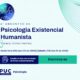 Psicologia Existencial e Humanista Por Que Este Encontro Virtual Um Marco Para Profissionais e Estudantes em 2025